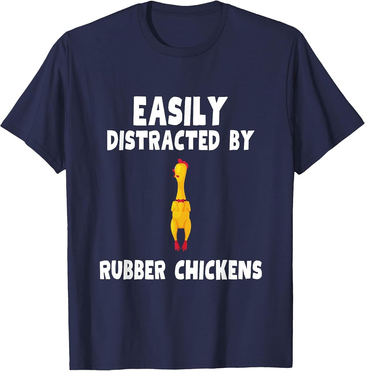 Easily Distracted By Rubber Chickens Rubber Chicken T-Shirt - Navy Blue