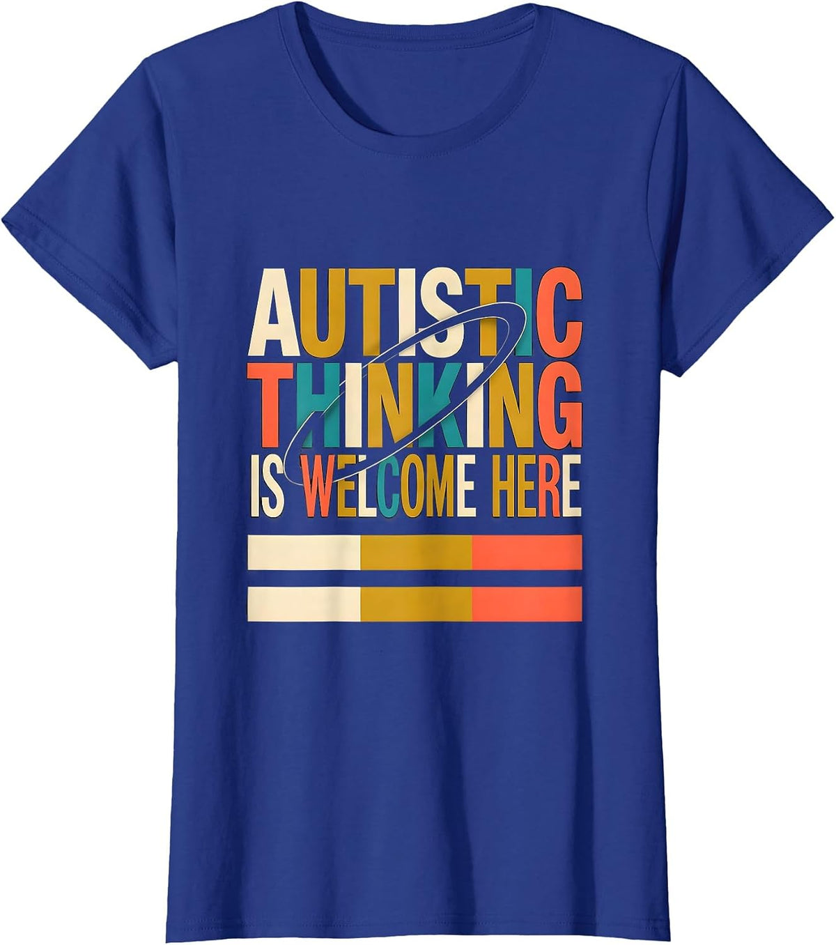 Women's Autistic Thinking Is Welcome Here Neurodiversity Awareness T-Shirt - Royal Blue
