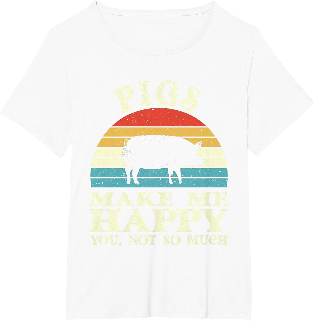 Pigs Make Me Happy You Not So Much Pig Lover Farming Farmer T-Shirt - White