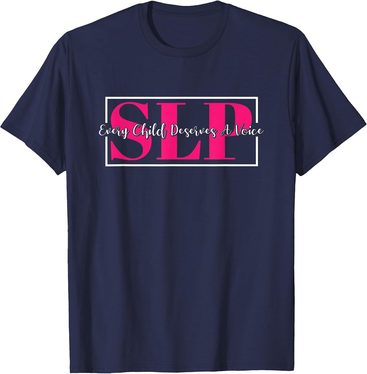 SLP Every Child Deserves A Voice, Language Pathologist SLP T-Shirt - Navy Blue