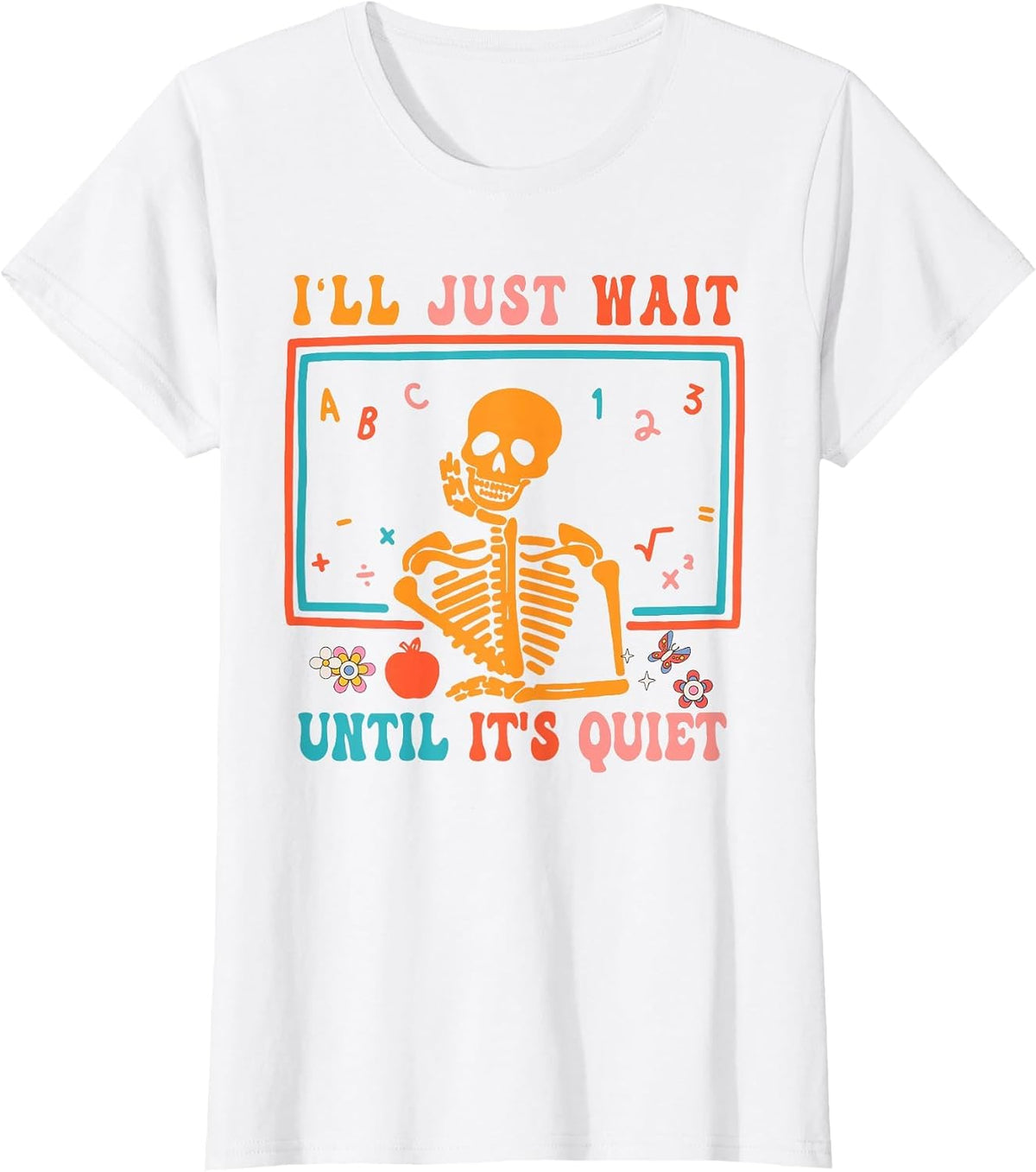 Halloween Teacher I'll Just Wait Until It's Quiet T-Shirt - White