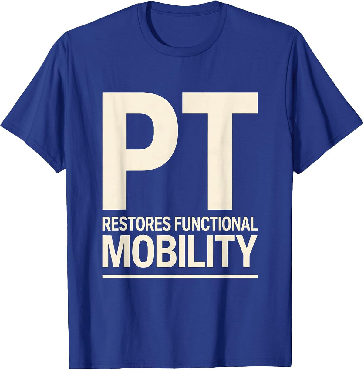 Men's PT Restores Functional Mobility Physical Therapist Humor T-Shirt - Royal Blue