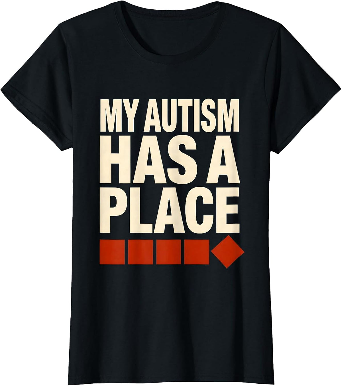 My Autism Has A Place Neurodivergent Humor Identity T-Shirt - Black