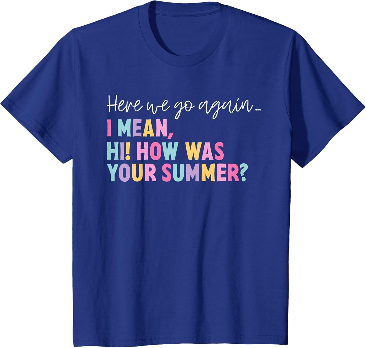 Here We Go Again Teacher Student First Day Back to School T-Shirt - Royal Blue
