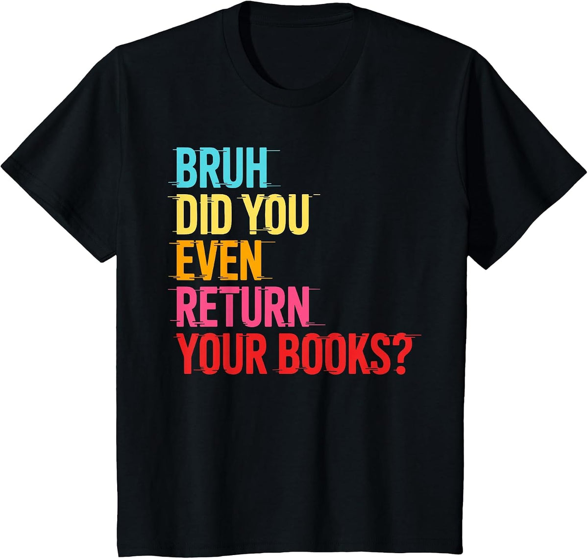 Bruh Return Your Books - Funny Library Librarian Book Lovers T-Shirt - Black