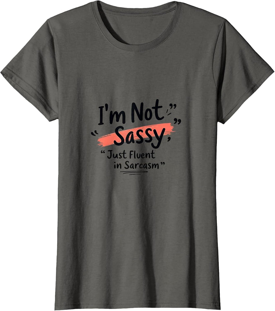 Not Sassy Just Fluent in Sarcasm Funny Quote T-Shirt - Asphalt Grey