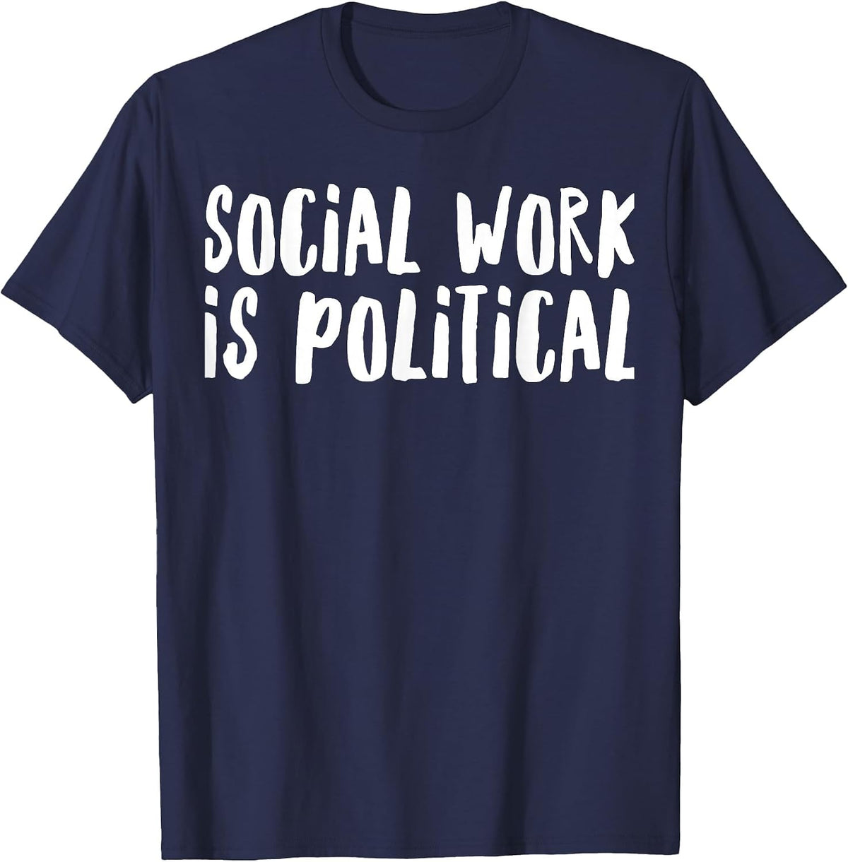 Social Work is Political for Social Workers T-Shirt - Navy Blue