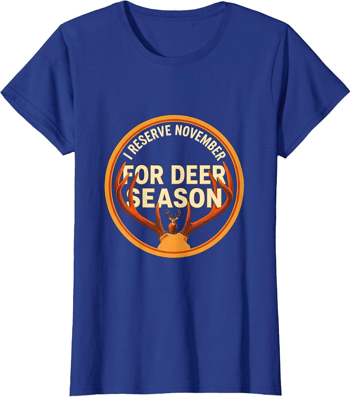 Women's I Reserve November For Deer Season Funny Hunting Dad Gift T-Shirt - Royal Blue
