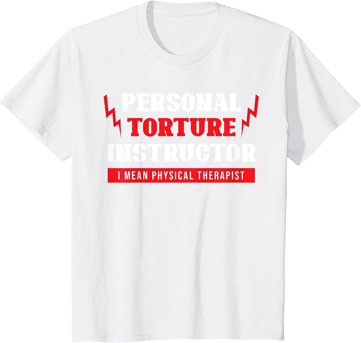 Personal Torture Instructor Funny Physical Therapy T-Shirt - White
