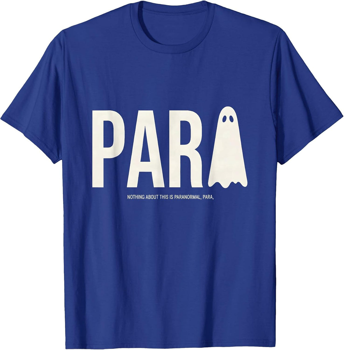 Nothing About This Is Paranormal Para Spooky Para Teacher T-Shirt - Royal Blue