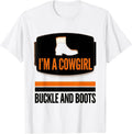 Men's I'm A Cowgirl Buckle And Boots Funny Western Cowgirl Humor T-Shirt - White