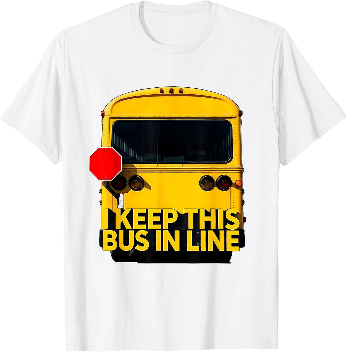 Men's I Keep This Bus In Line Funny School Bus Driver Appreciation T-Shirt - White