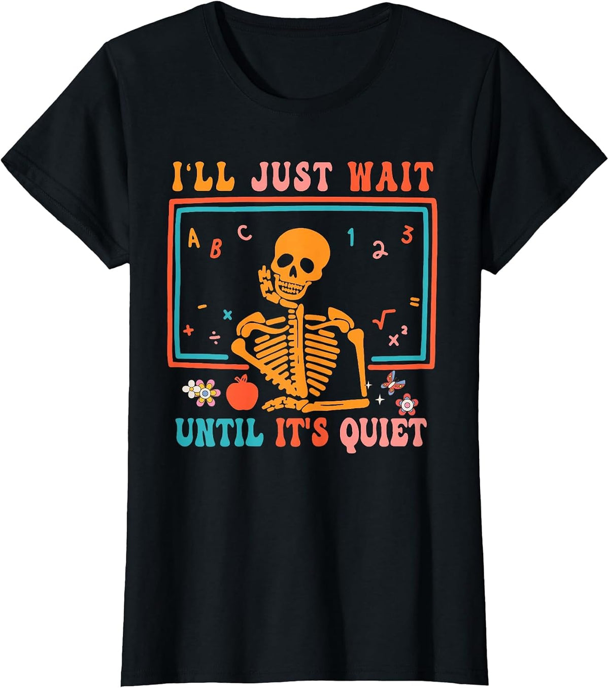 Halloween Teacher I'll Just Wait Until It's Quiet T-Shirt - Black