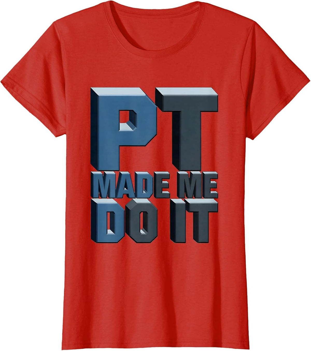 PT Made Me Do It Physical Therapy Design T-Shirt - Red