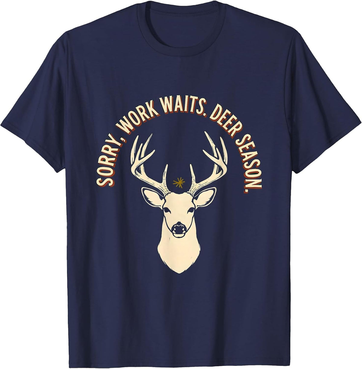 Men's Sorry, Work Waits. Deer Season Funny Hunter Dad Gift T-Shirt - Navy Blue