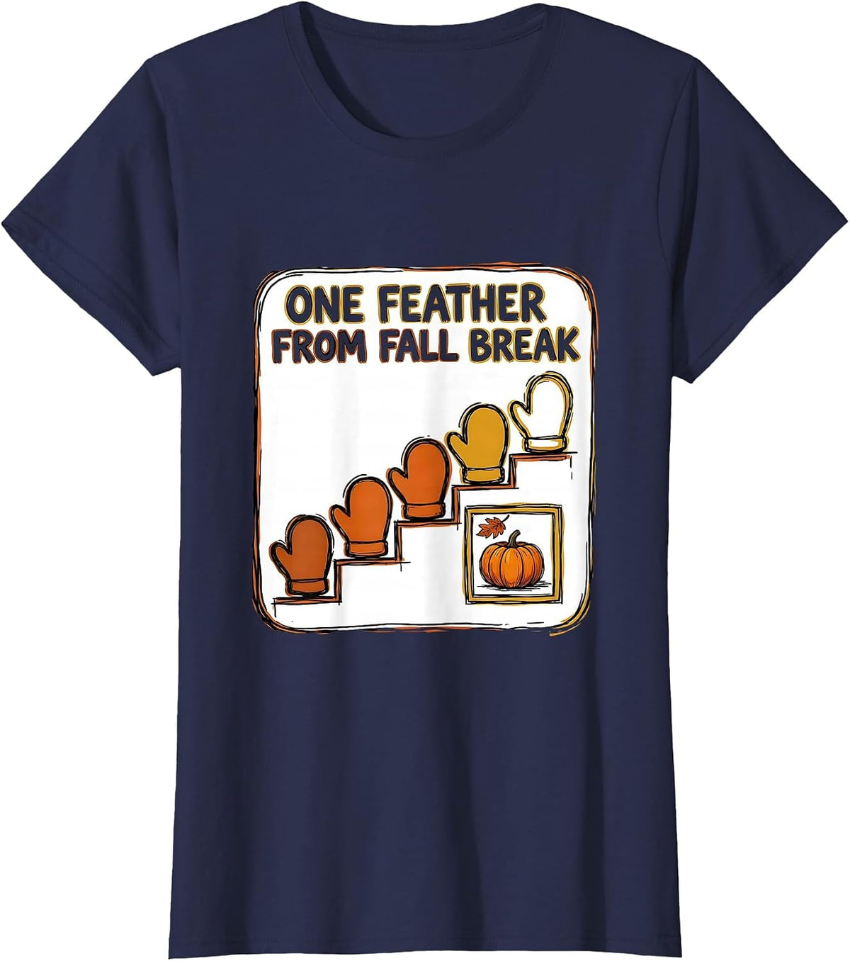 Women's One Feather From Fall Break Funny Teacher Countdown Humor T-Shirt - Navy Blue