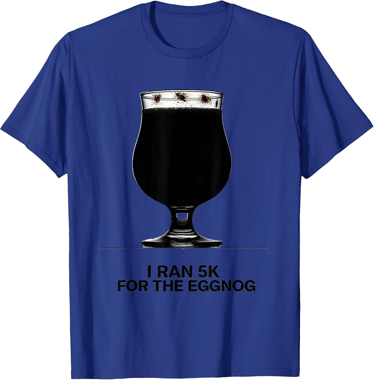 I Ran 5K For The Eggnog Funny Christmas 5K Run Runner Squad T-Shirt - Royal Blue