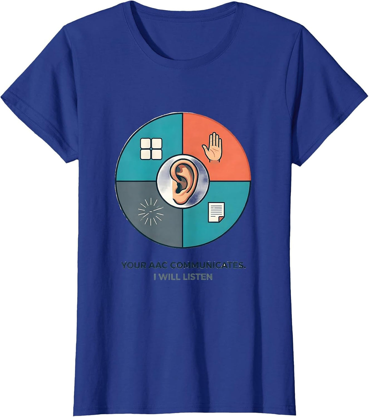 Women's Your AAC Communicates I Will Listen Funny SLP Speech Therapy T-Shirt - Royal Blue