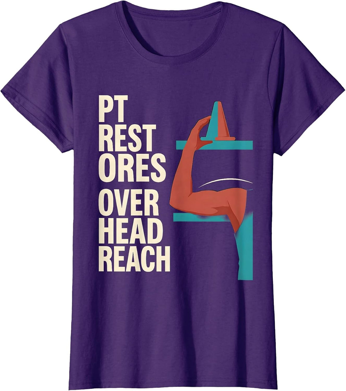 Women's PT Restores Overhead Reach Funny Physical Therapist Humor T-Shirt - Purple