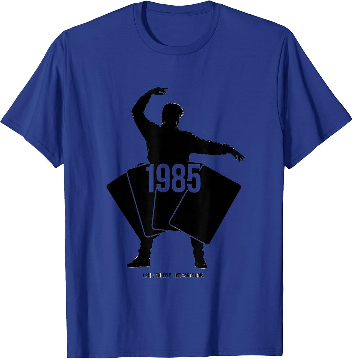 I Still Shuffle Just Cards Now 1985 Funny Retro Vintage T-Shirt - Royal Blue