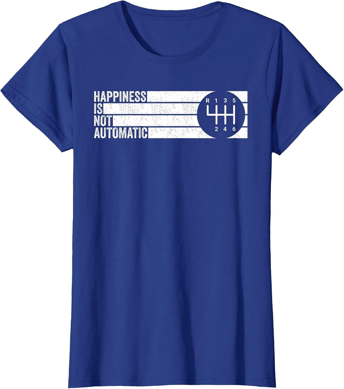 Happiness is Not Automatic 6 Speed Manual Transmission T-Shirt - Royal Blue