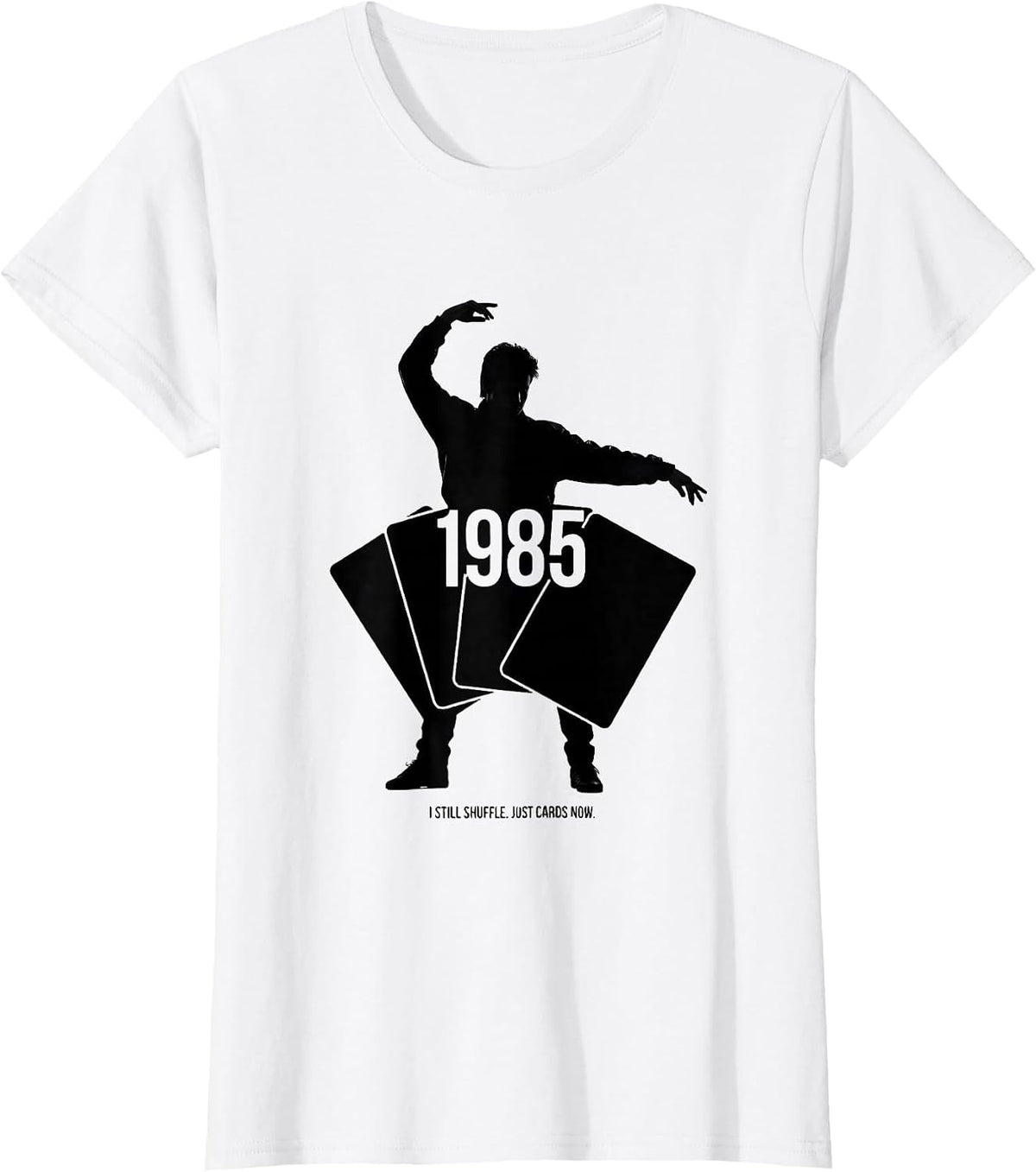 I Still Shuffle Just Cards Now 1985 Funny Retro Vintage T-Shirt - White