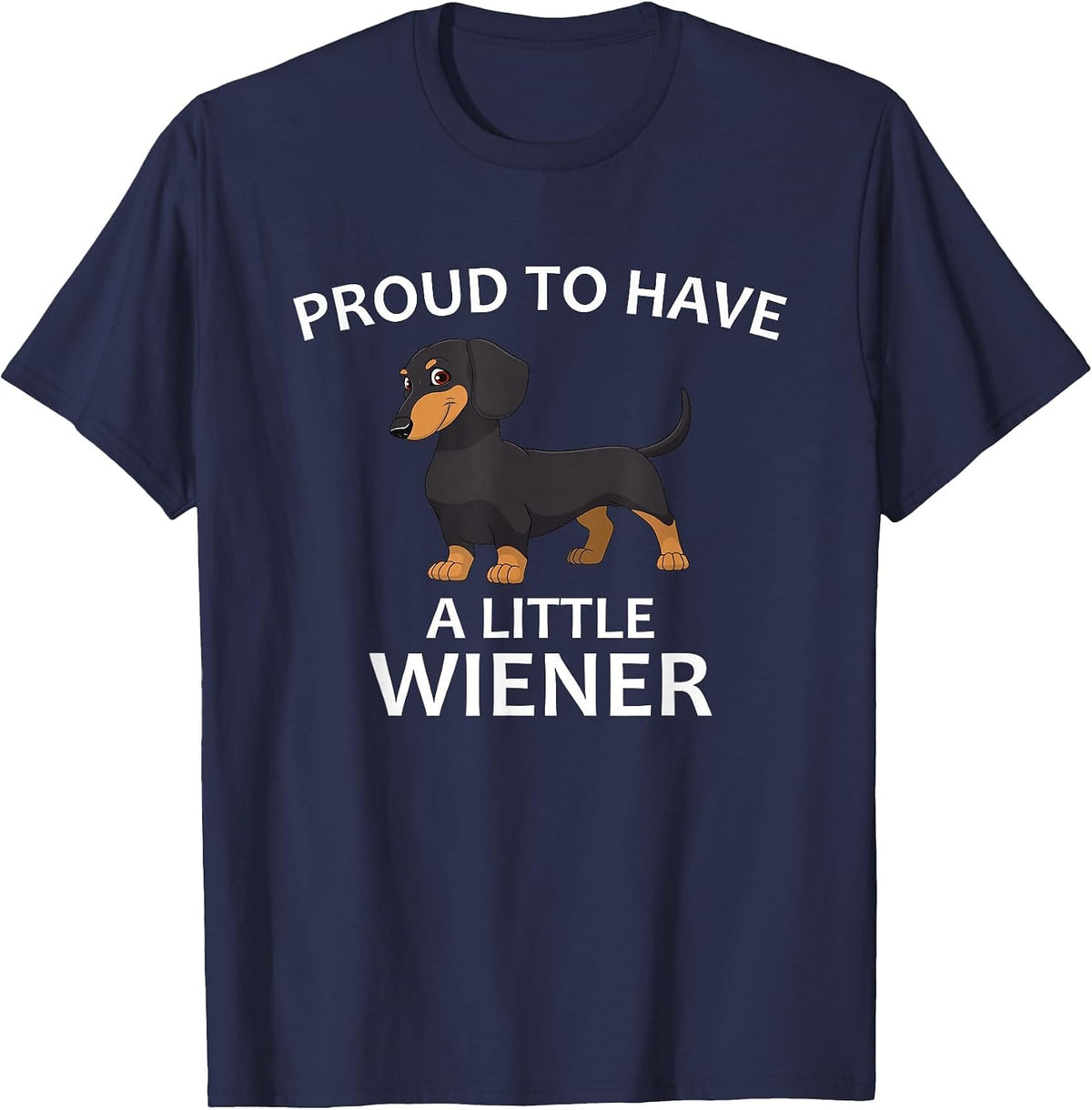Proud to Have a Little Wiener, Funny Dachshund T-Shirt - Navy Blue