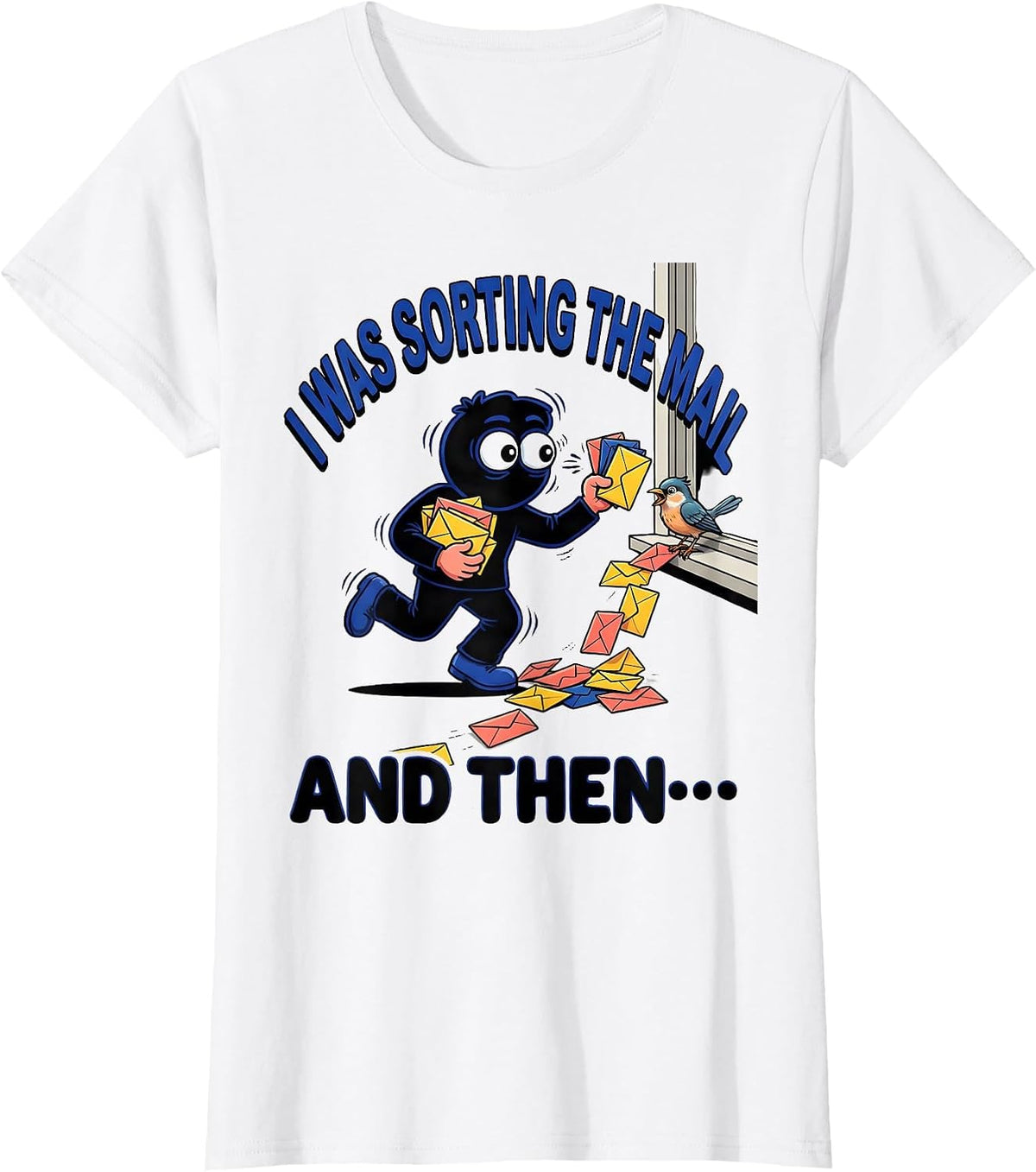 I Was Sorting The Mail And Then— Funny ADHD Cartoon T-Shirt - White