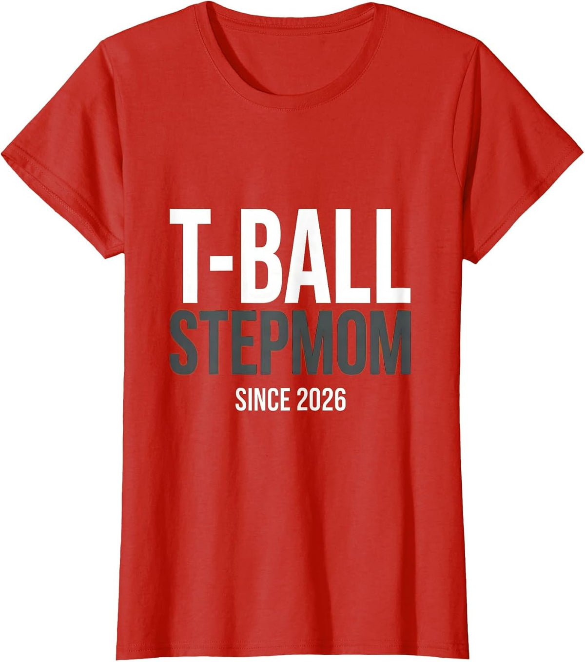 T-Ball Stepmom Since 2026 Funny T-Ball Tee Gift T-Shirt - Red