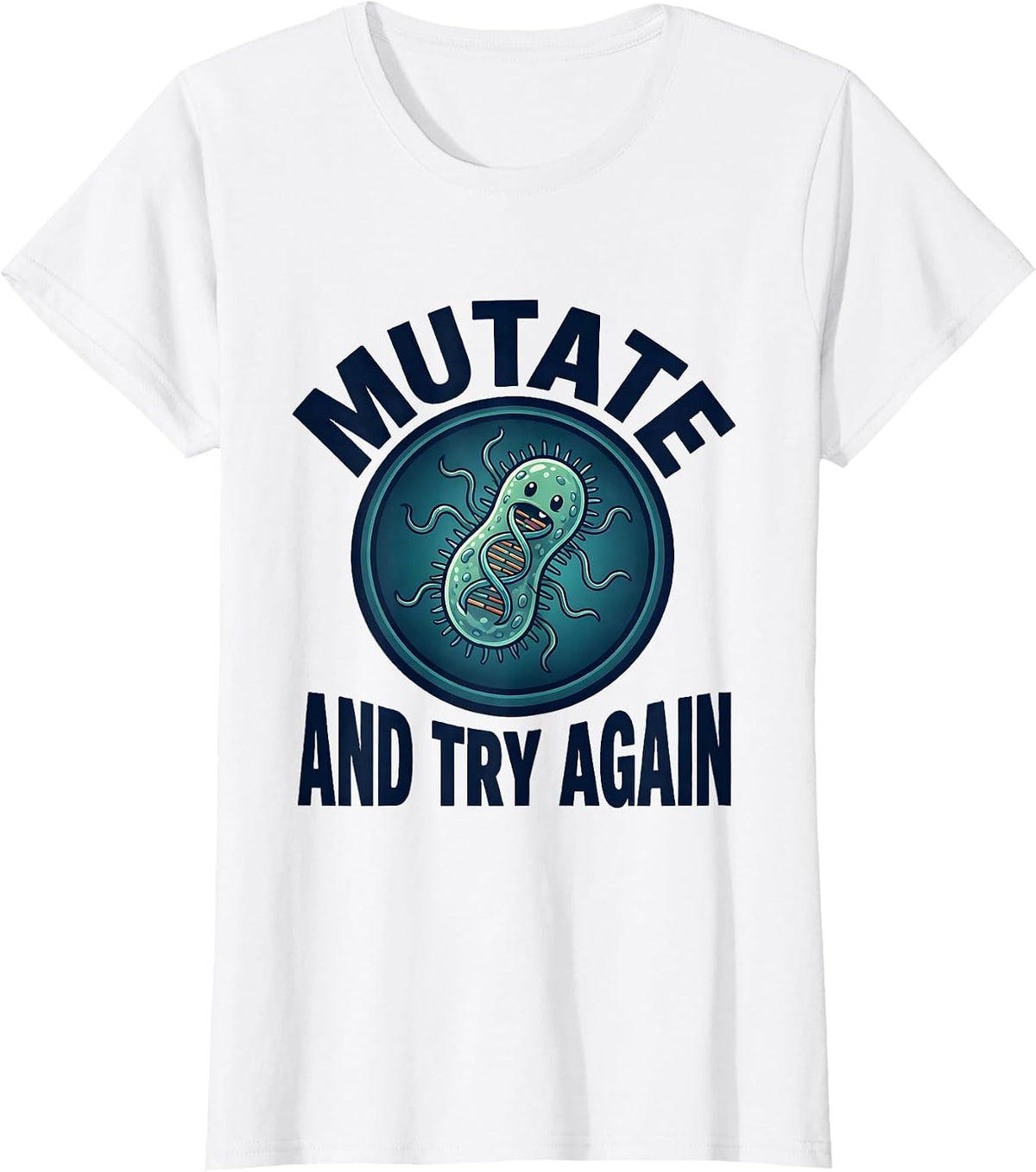 Mutate And Try Again Funny Biology Teacher Science Nerd T-Shirt - White