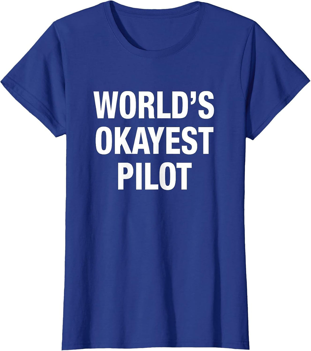 World's Okayest Pilot t-Shirt T-Shirt - Royal Blue