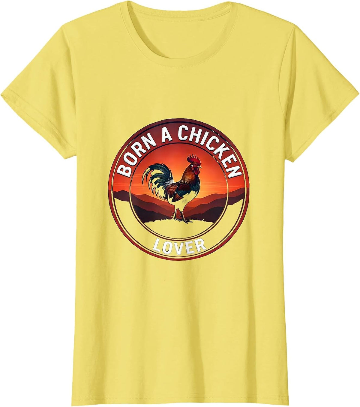 Born a Chicken Lover Proud Poultry Fan Design T-Shirt - Lemon Yellow