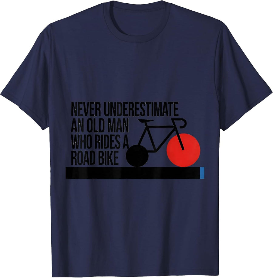 Never Underestimate An Old Man Who Rides A Road Bike Dad T-Shirt - Navy Blue