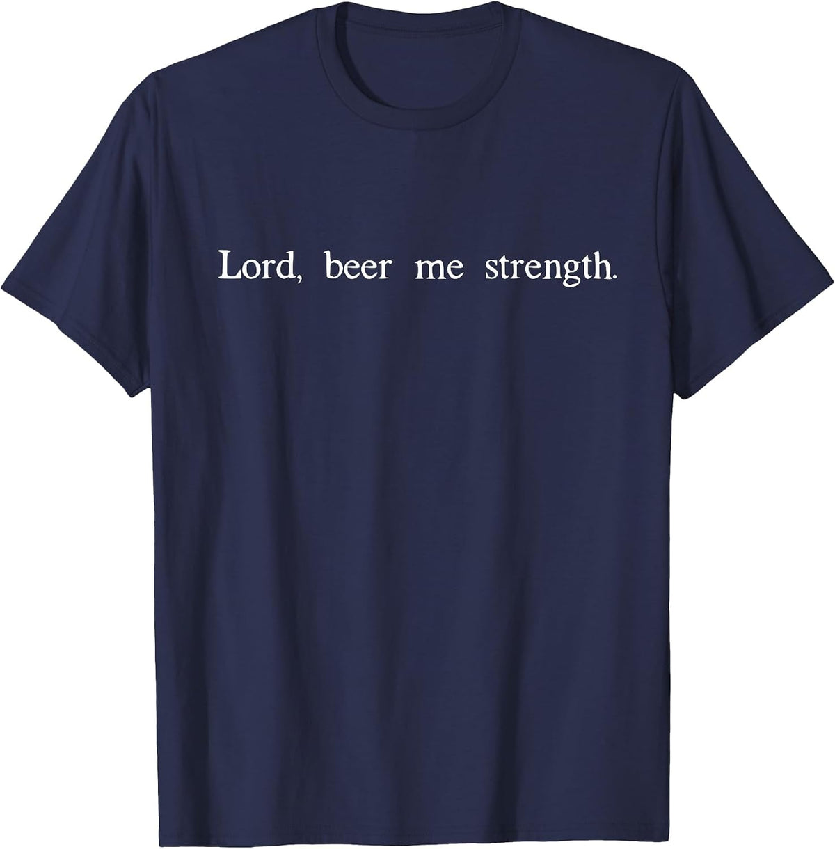 Lord Beer Me Strength Tshirt T-Shirt - Navy Blue