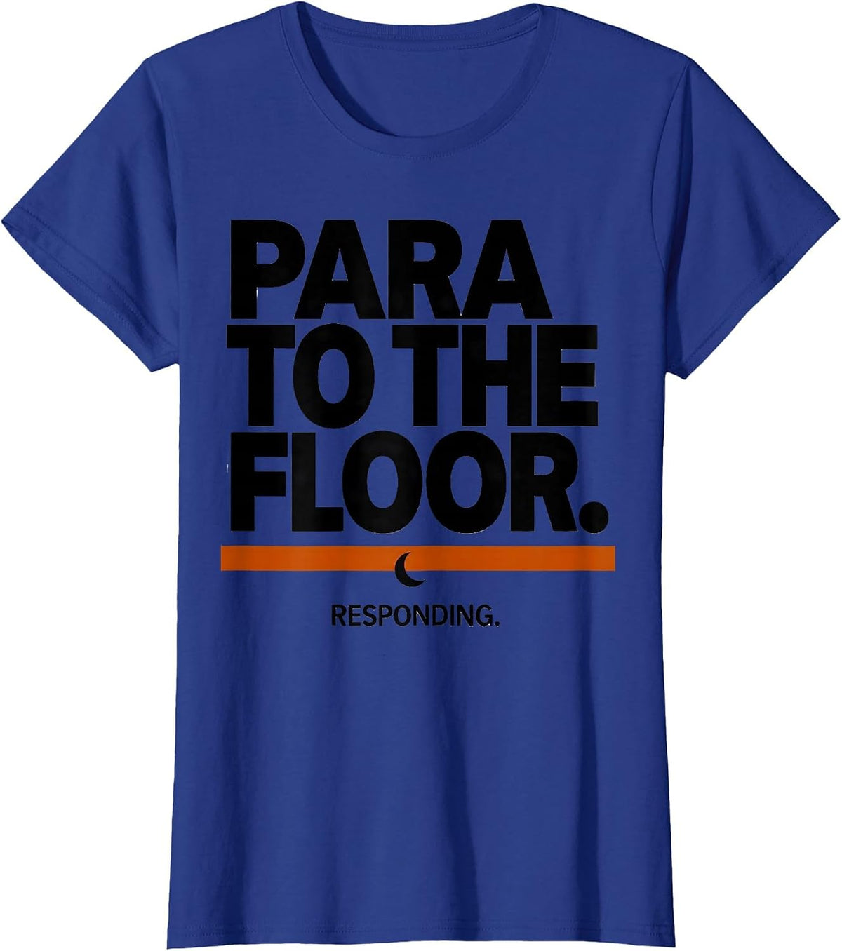Women's Para To The Floor Responding Funny Para Normal Activities T-Shirt - Royal Blue