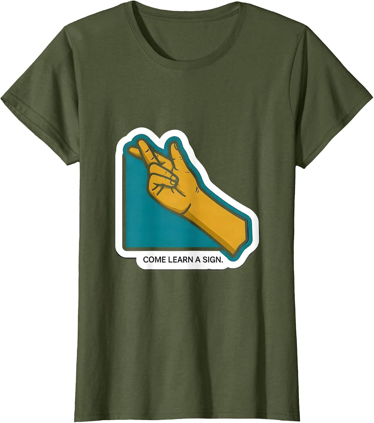 Women's Come Learn A Sign ASL Sign Language Teacher Deaf Awareness T-Shirt - Olive Green