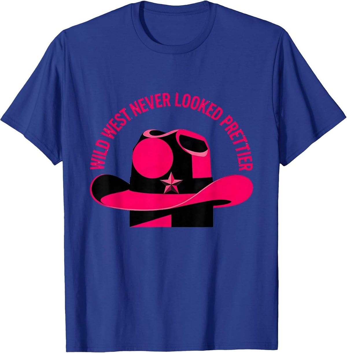 Men's Pink Cowgirl Wild West Never Looked Prettier T-Shirt - Royal Blue