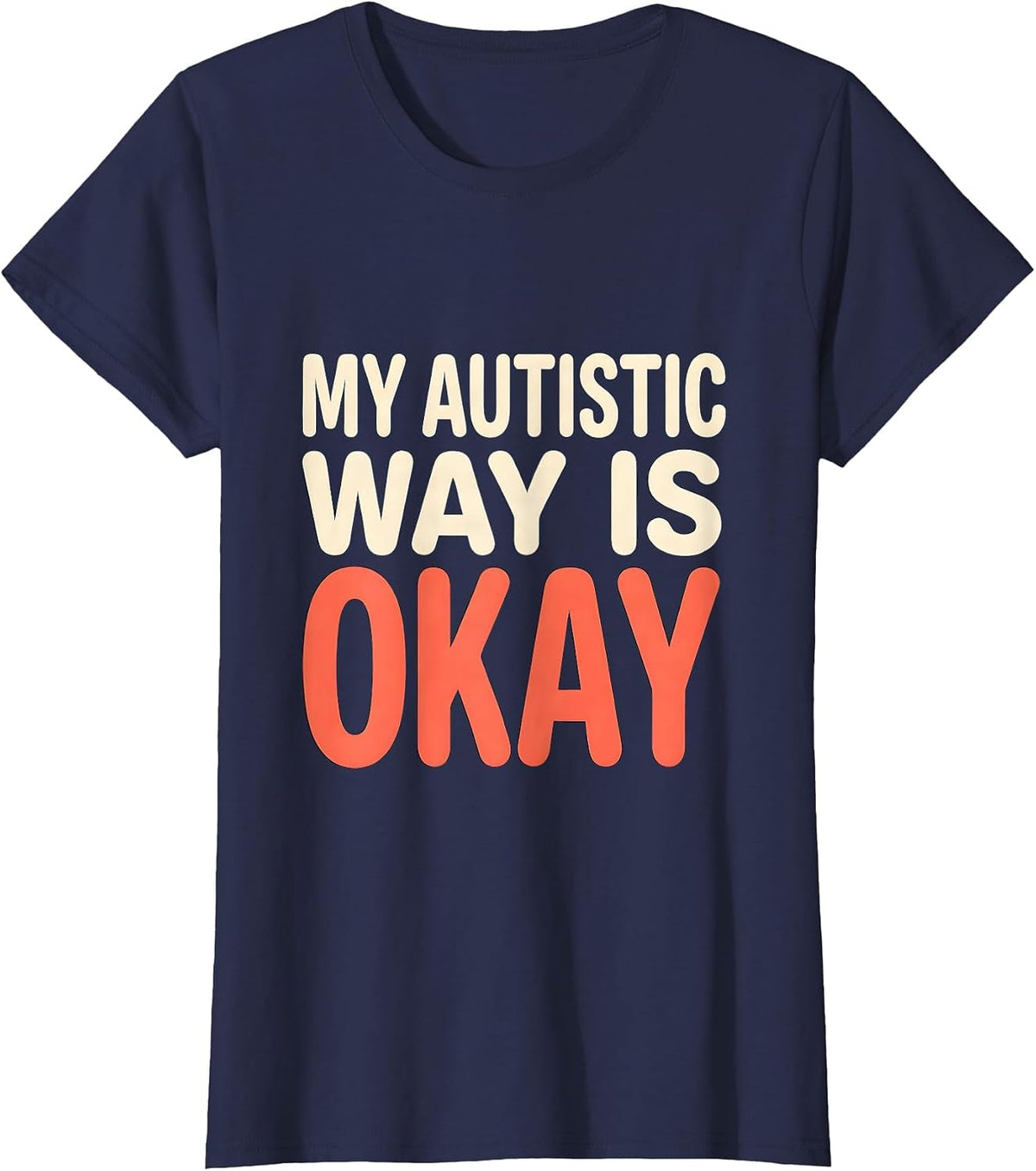 Women's My Autistic Way Is Okay Funny Neurodivergent Awareness T-Shirt - Navy Blue