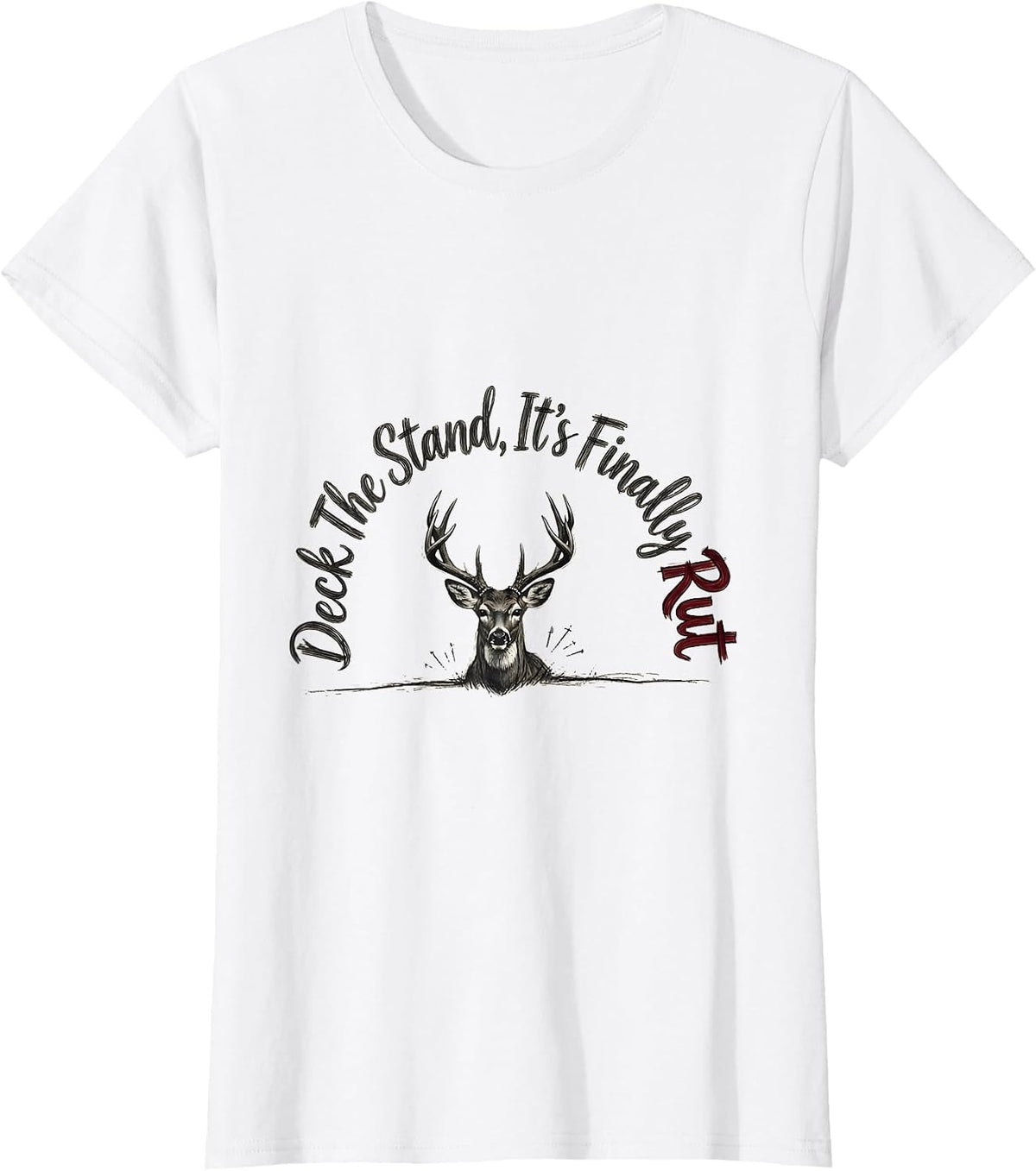 Women's Deck The Stand It's Finally Rut Funny Deer Hunter Christmas T-Shirt - White