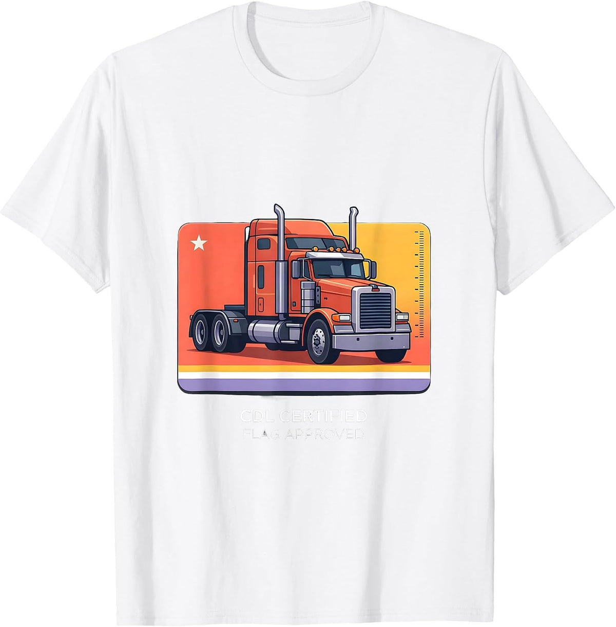 Men's CDL Certified, Flag Approved Patriotic Semi Truck Driver T-Shirt - White