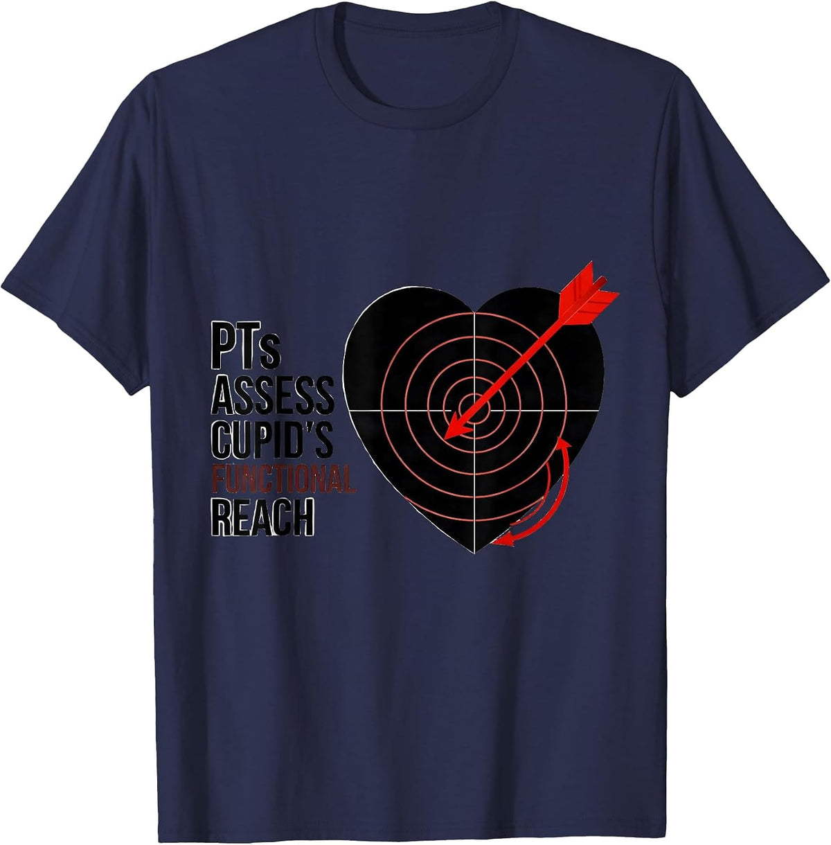 Men's PTs Assess Cupid's Functional Reach Funny Physical Therapist T-Shirt - Navy Blue