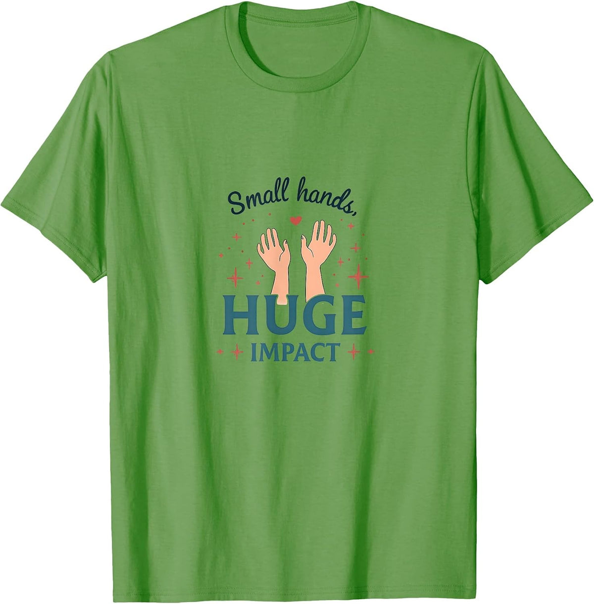 Small Hands Huge Impact NICU Nurse Design T-Shirt - Grass Green