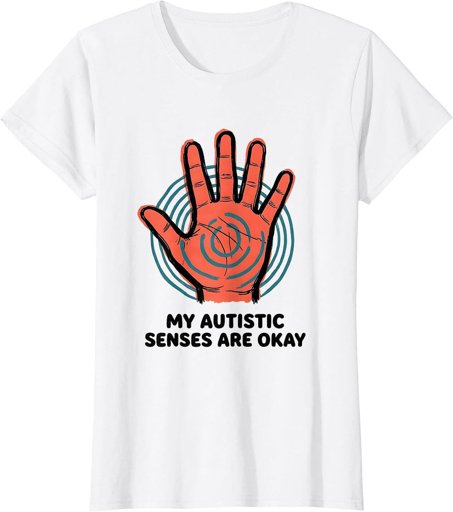 Women's My Autistic Senses Are Okay Funny Neurodivergent Awareness T-Shirt - White