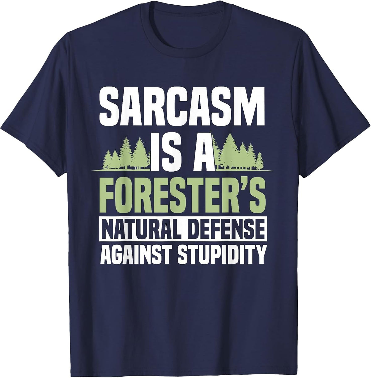 Forester Arboriculturist Forest Manager Forestry Sarcasm T-Shirt - Navy Blue