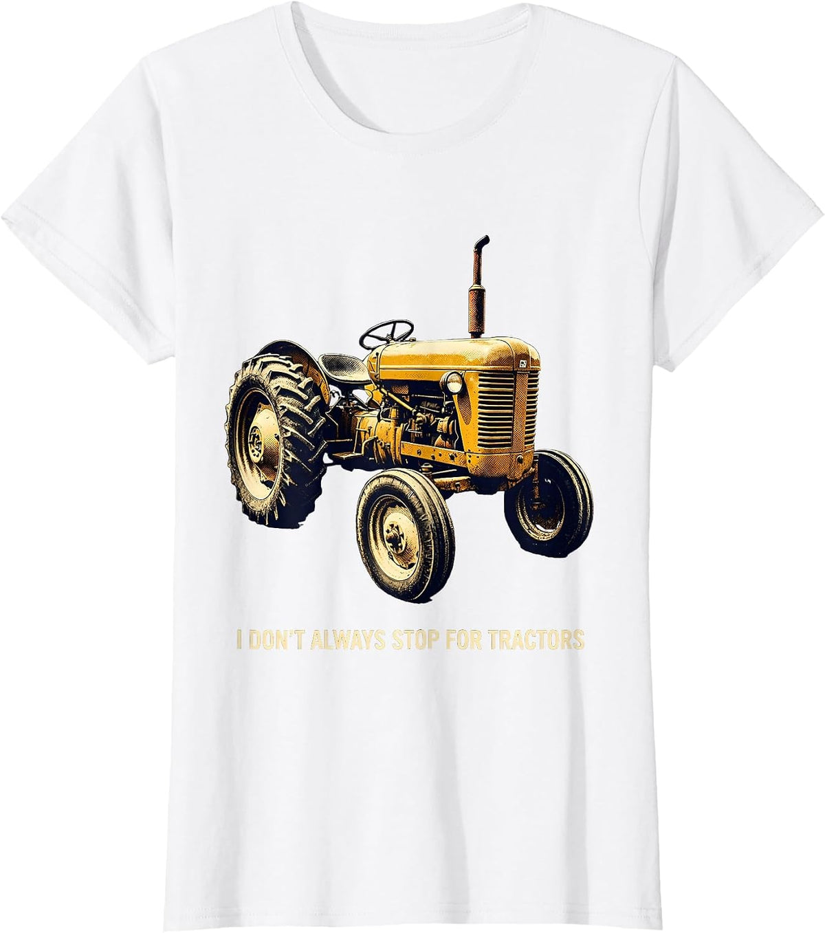 I Don't Always Stop For Tractors Vintage Design T-Shirt - White