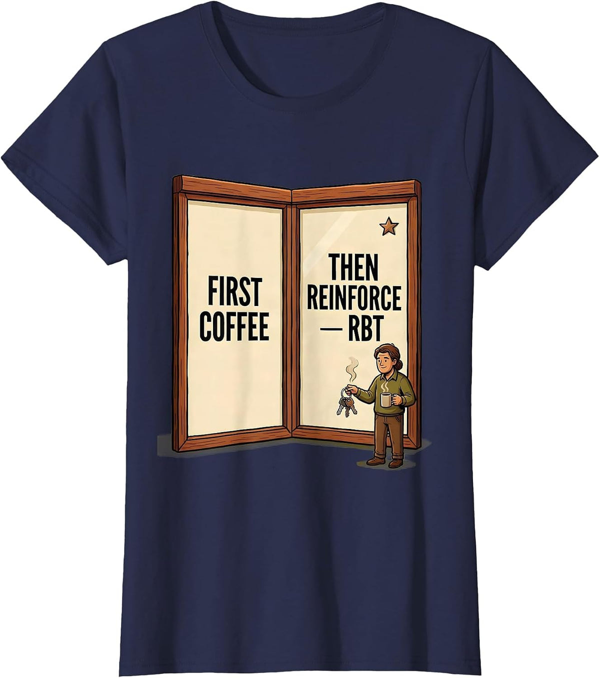 Women's First Coffee, Then Reinforce RBT Funny ABA Behavior T-Shirt - Navy Blue