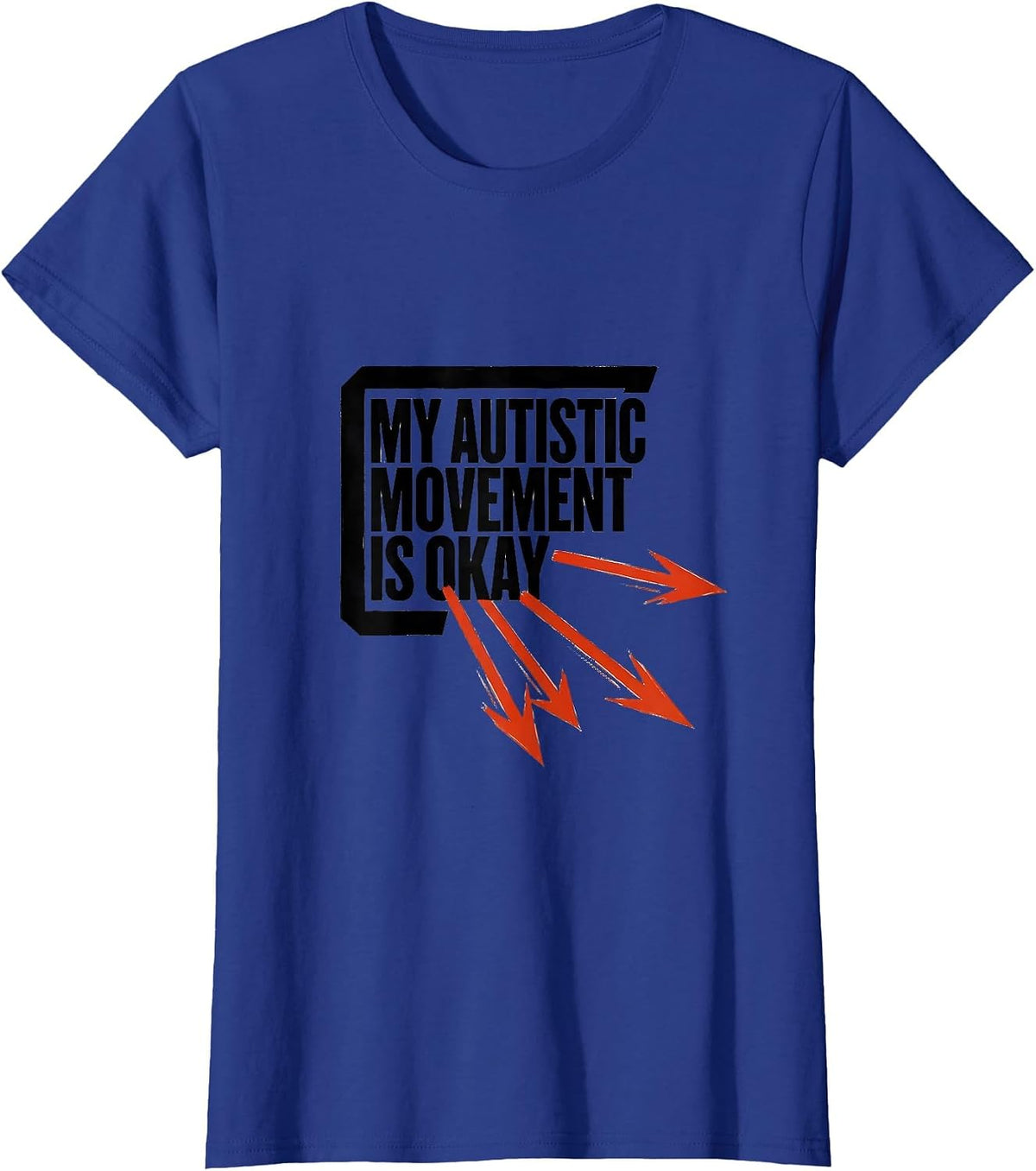 Women's My Autistic Movement Is Okay Funny Neurodivergent Awareness T-Shirt - Royal Blue