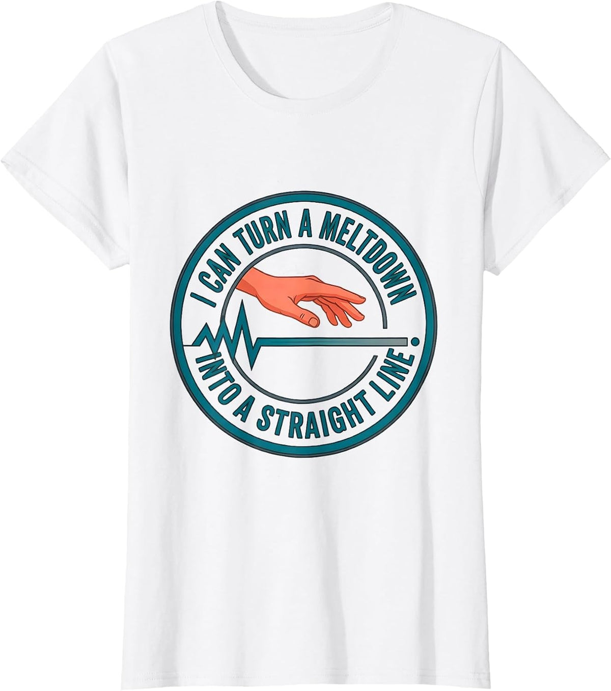I Can Turn A Meltdown Into A Straight Line Teacher Humor T-Shirt - White
