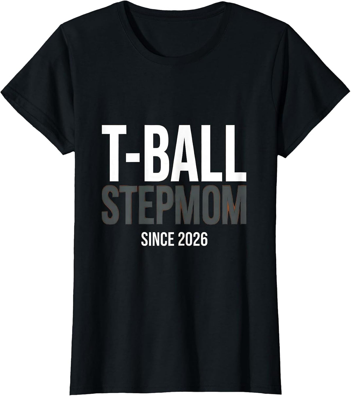 T-Ball Stepmom Since 2026 Funny T-Ball Tee Gift T-Shirt - Black