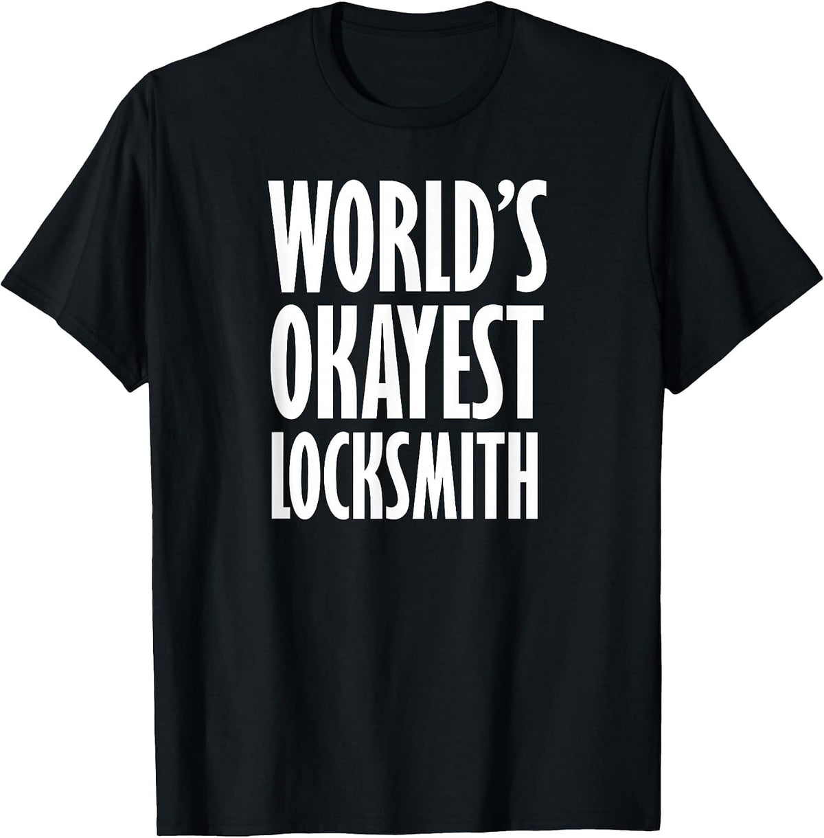 Locksmith: World's Okayest Funny T-Shirt - Black
